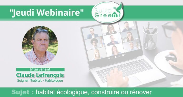 JeudiWebinaire : Construire ou Rénover un habitat écologique avec Claude Lefrançois, Habitologue